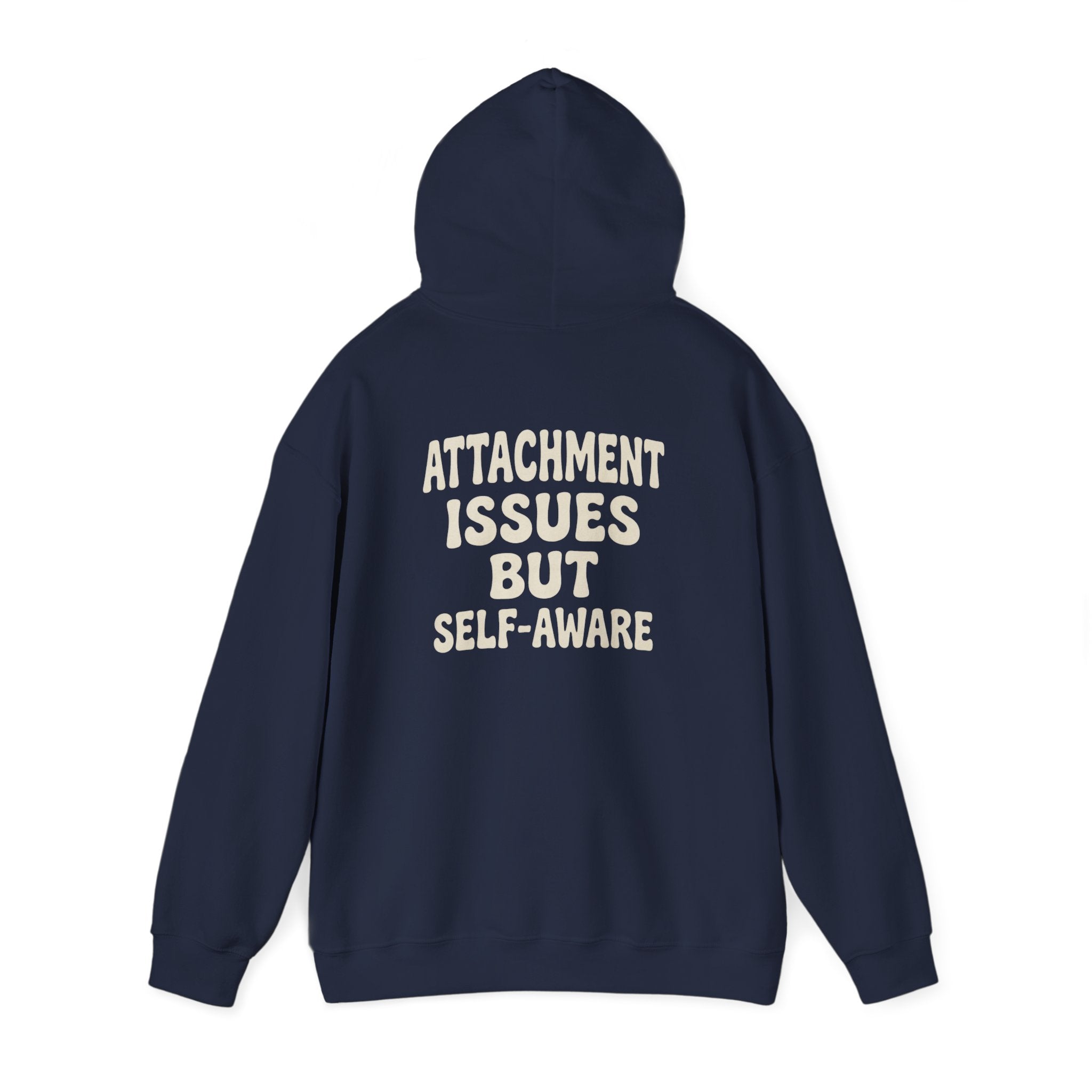 Self-Aware Hoodie | Attachment Issues But Self-Aware Back Print