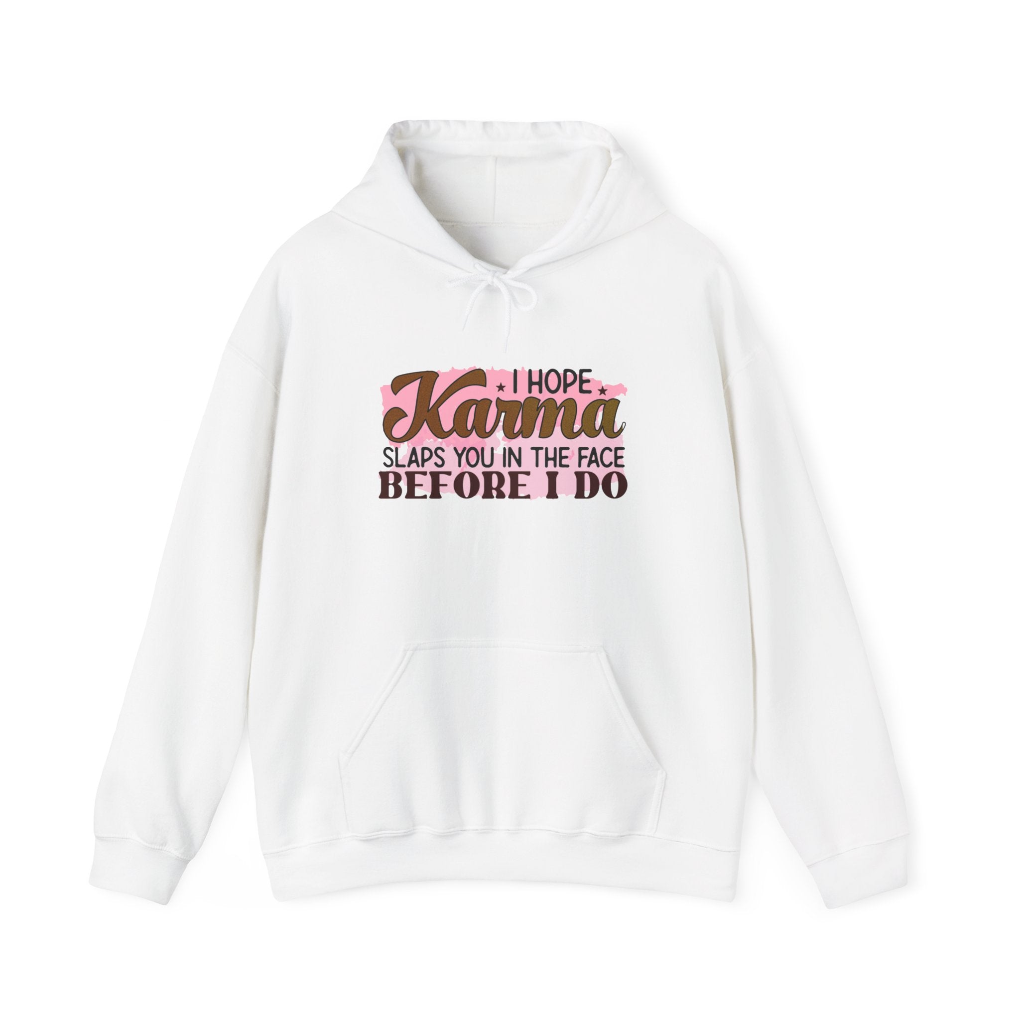 I Hope Karma Slaps You In The Face Before I Do Hoodie | Funny Statement Sweatshirt