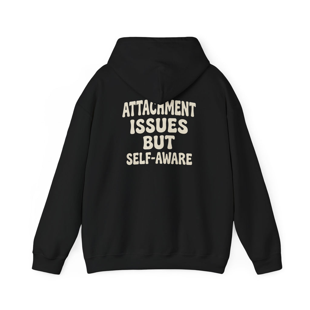 Self-Aware Hoodie | Attachment Issues But Self-Aware Back Print