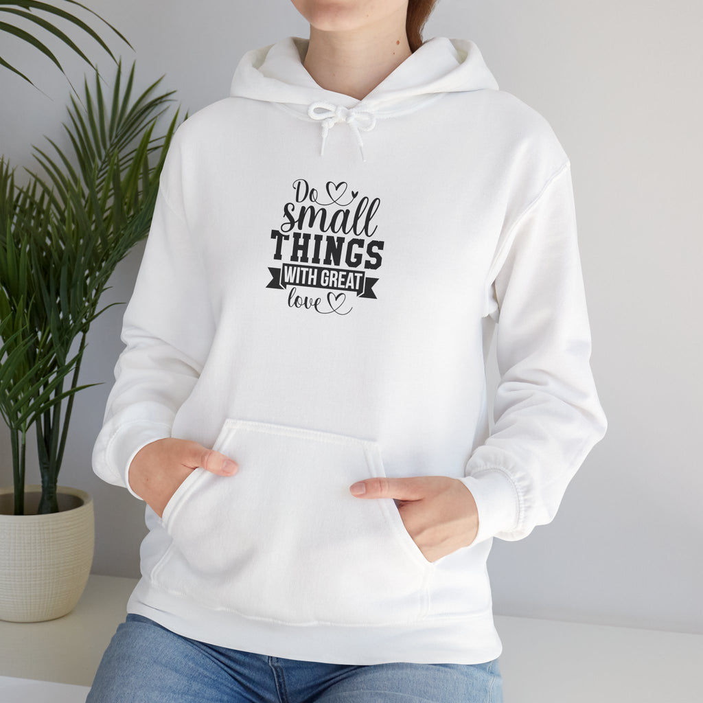 Do Small Things With Great Love Hoodie | Inspirational Typography Sweatshirt