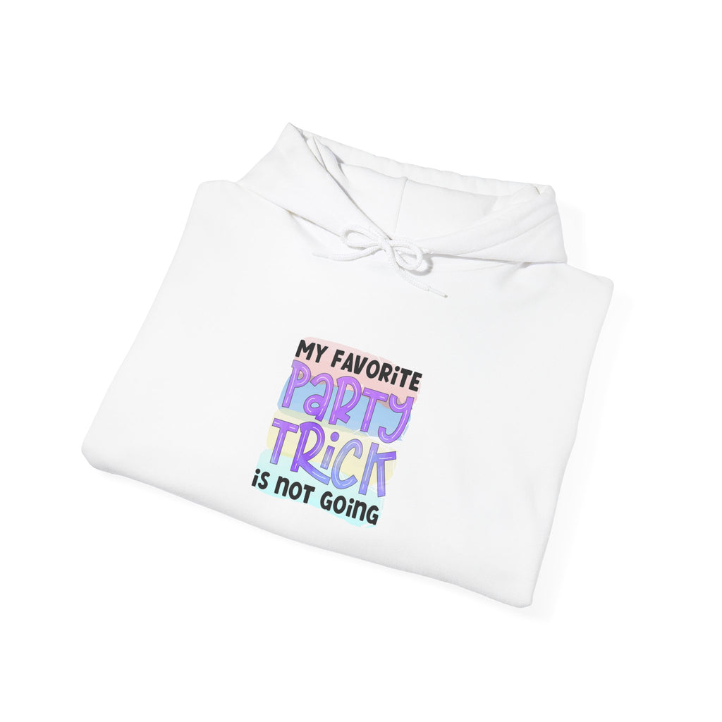 My Favorite Party Trick Is Not Going Hoodie | Funny Party Quote Sweatshirt