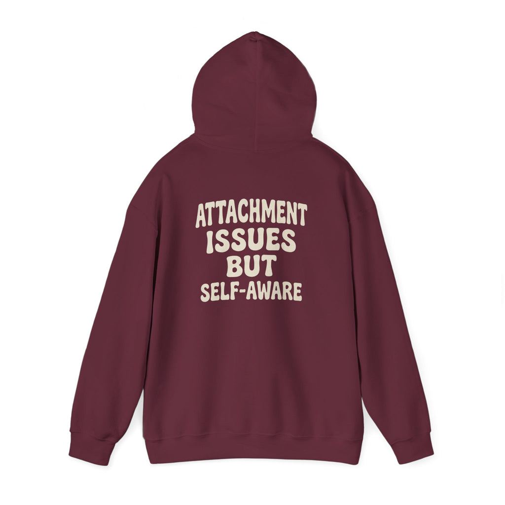 Self-Aware Hoodie | Attachment Issues But Self-Aware Back Print