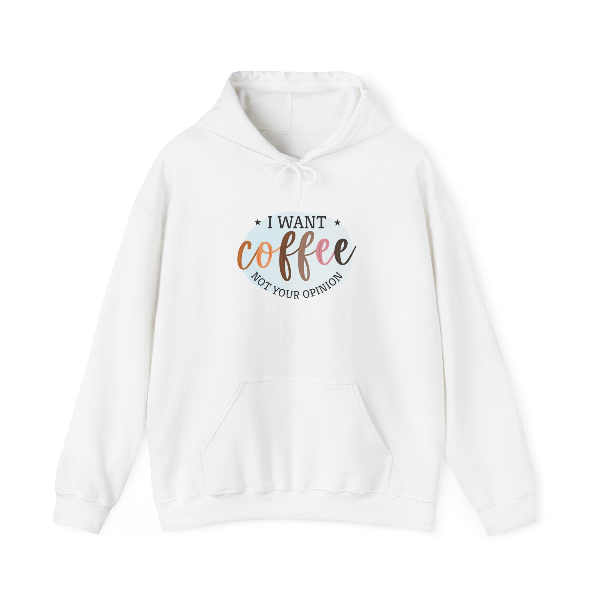 I Want Coffee Not Your Opinions Hoodie | Coffee Quote Hooded Sweatshirt