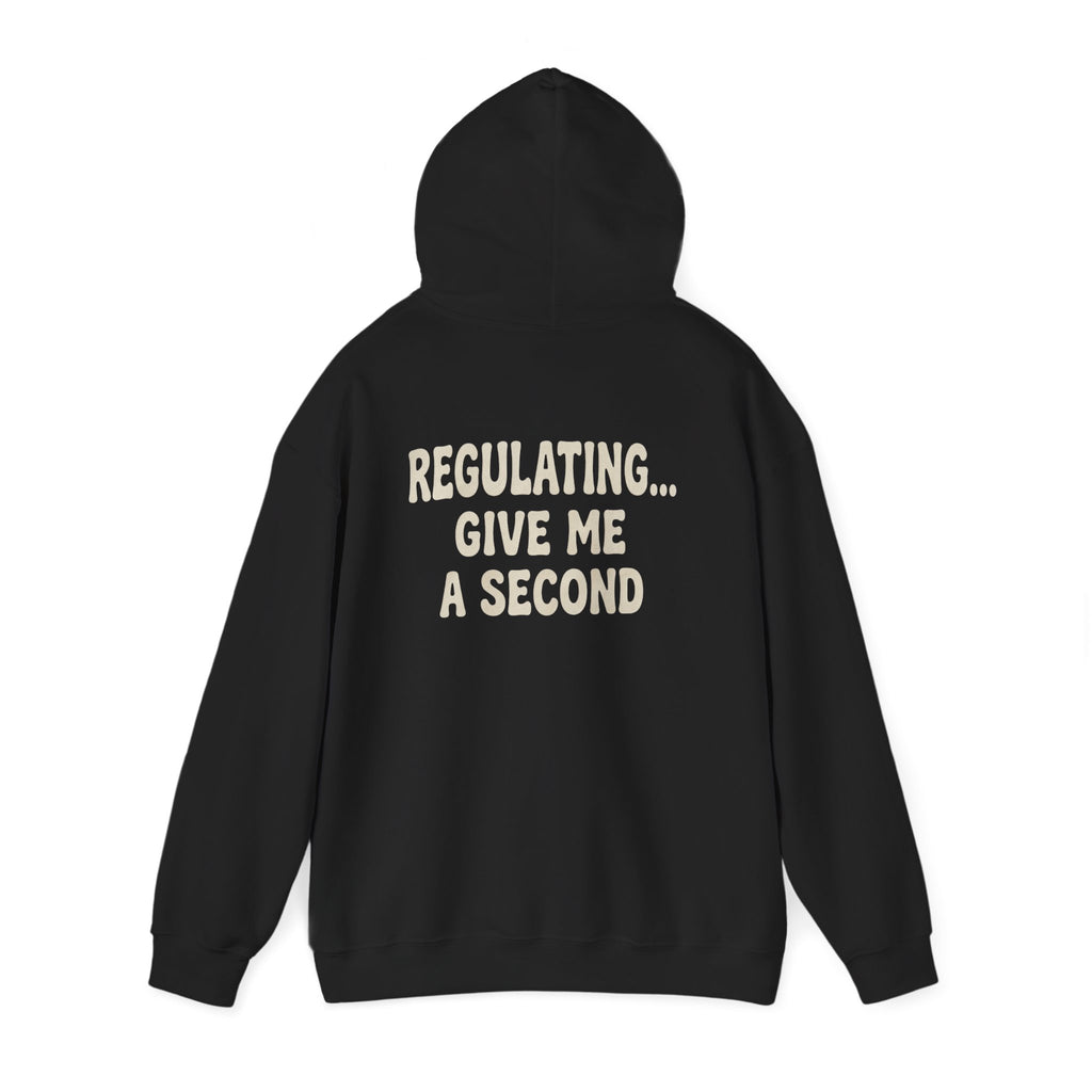 Regulating Hoodie | Regulating... Give Me A Second Sweatshirt