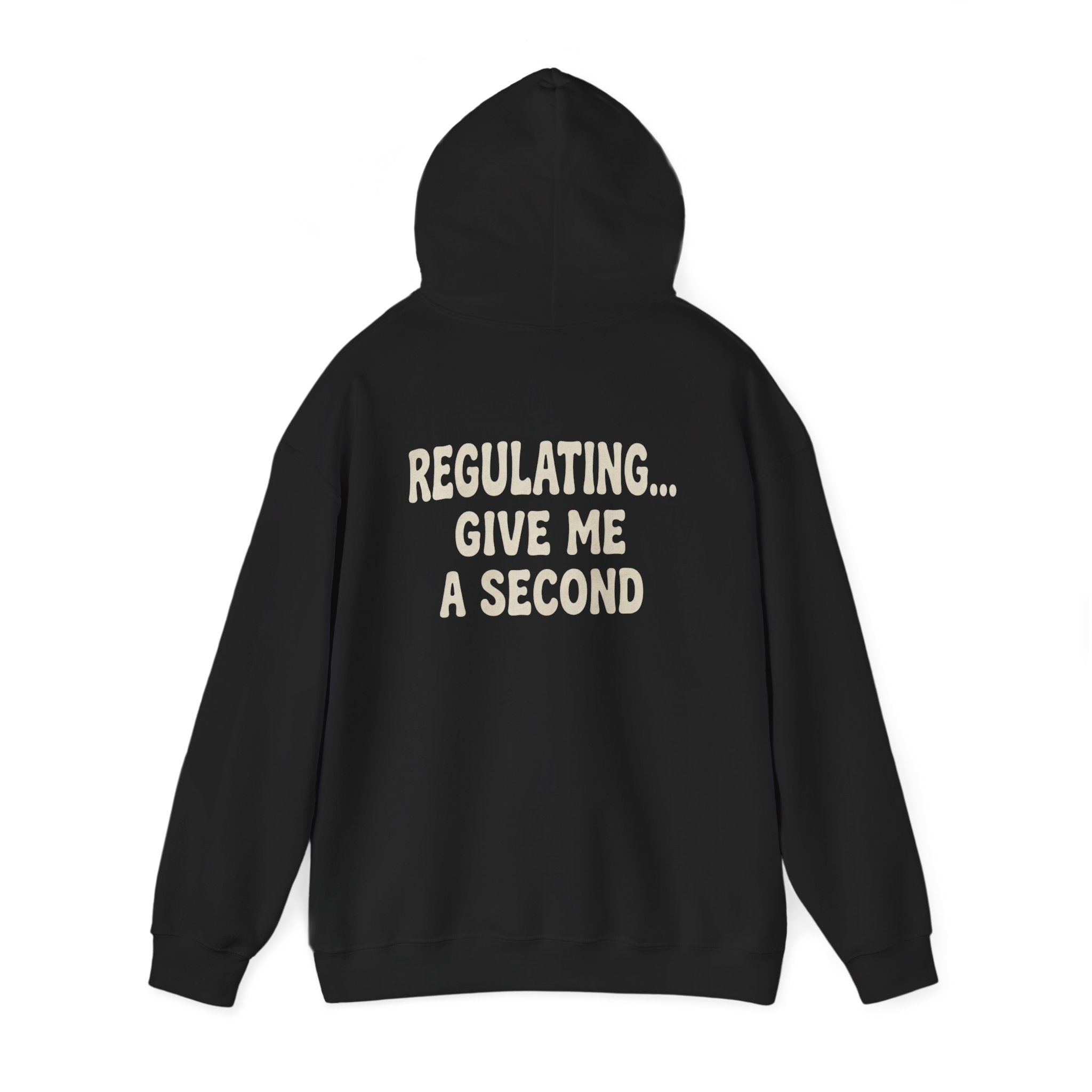 Regulating Hoodie | Regulating... Give Me A Second Sweatshirt