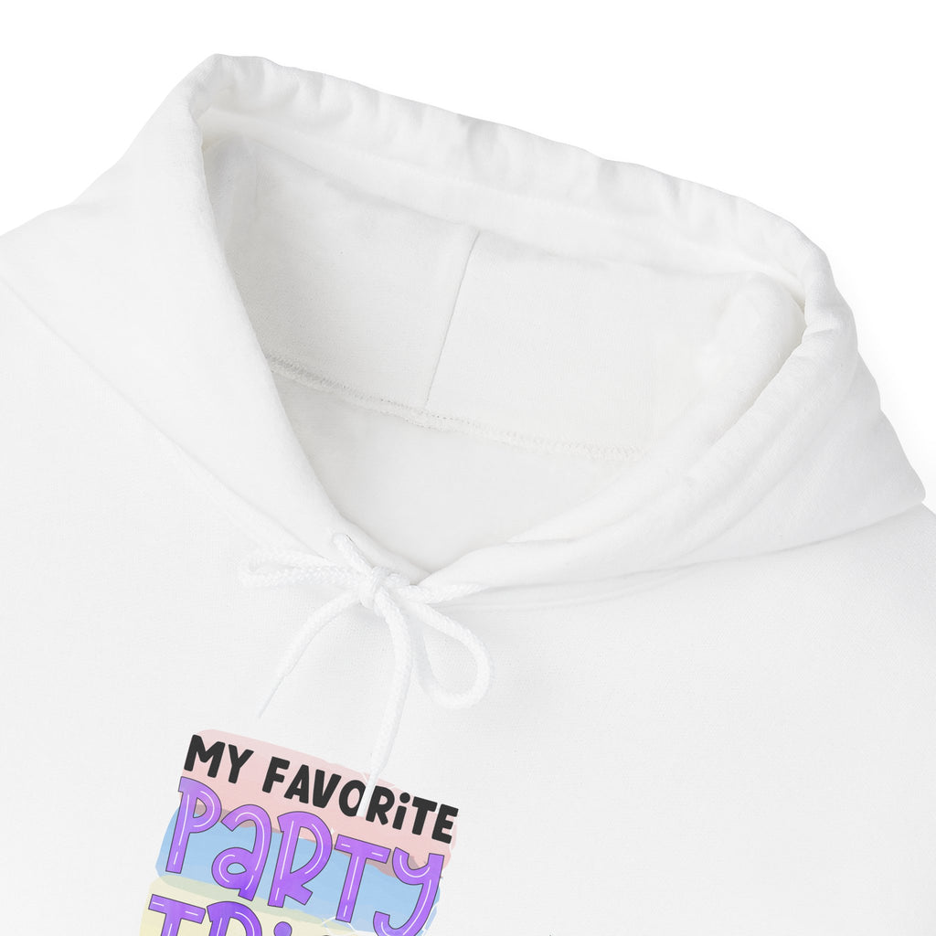 My Favorite Party Trick Is Not Going Hoodie | Funny Party Quote Sweatshirt