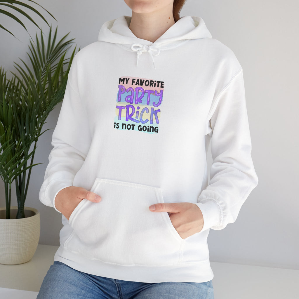 My Favorite Party Trick Is Not Going Hoodie | Funny Party Quote Sweatshirt