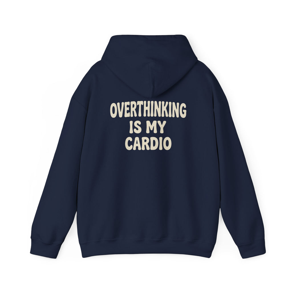 Overthinking Is My Cardio Hoodie | Funny Mental Health Text Sweatshirt