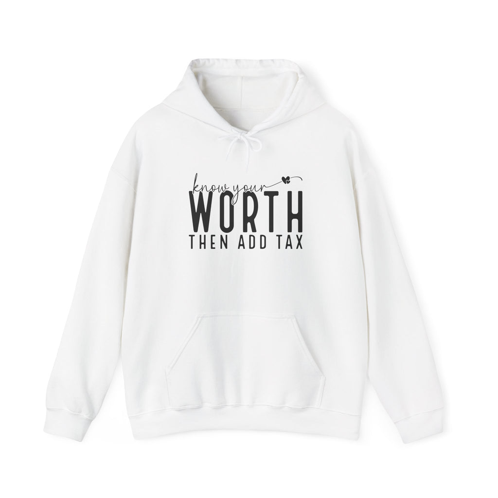 Know Your Worth Then Add Tax Hoodie | Motivational Quote Sweatshirt