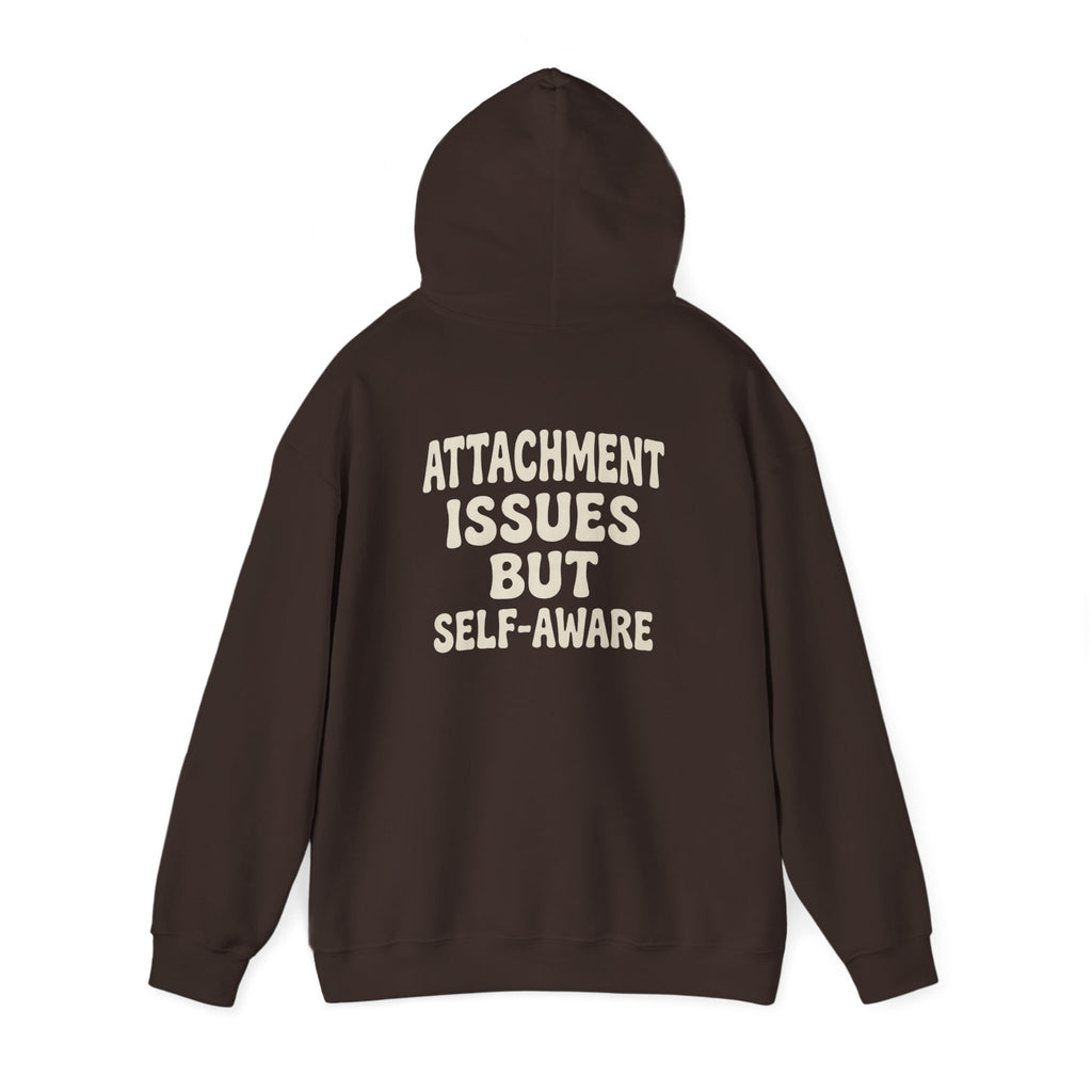 Self-Aware Hoodie | Attachment Issues But Self-Aware Back Print