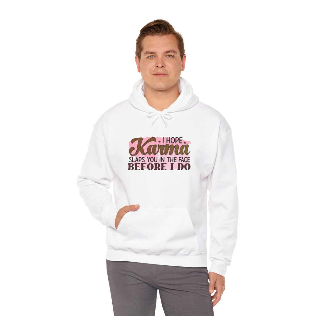 I Hope Karma Slaps You In The Face Before I Do Hoodie | Funny Statement Sweatshirt