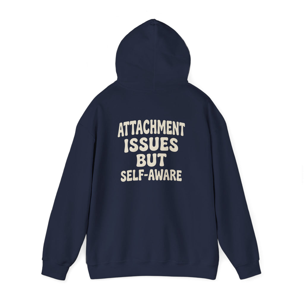 Self-Aware Hoodie | Attachment Issues But Self-Aware Back Print