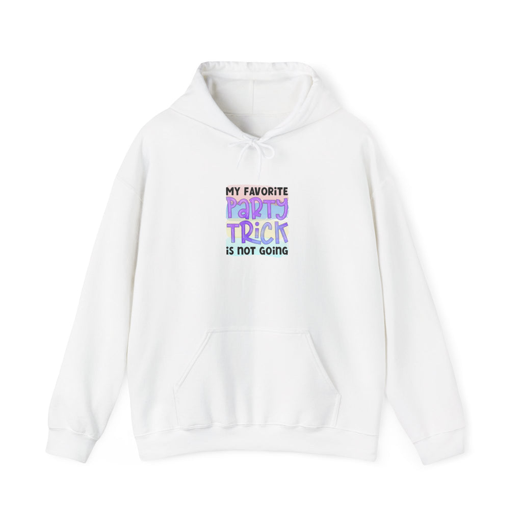 My Favorite Party Trick Is Not Going Hoodie | Funny Party Quote Sweatshirt