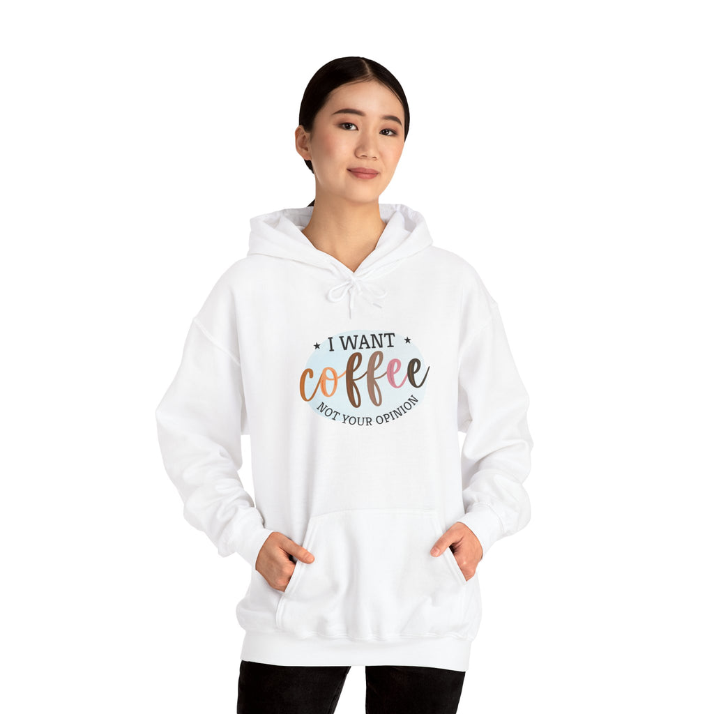 I Want Coffee Not Your Opinions Hoodie | Coffee Quote Hooded Sweatshirt