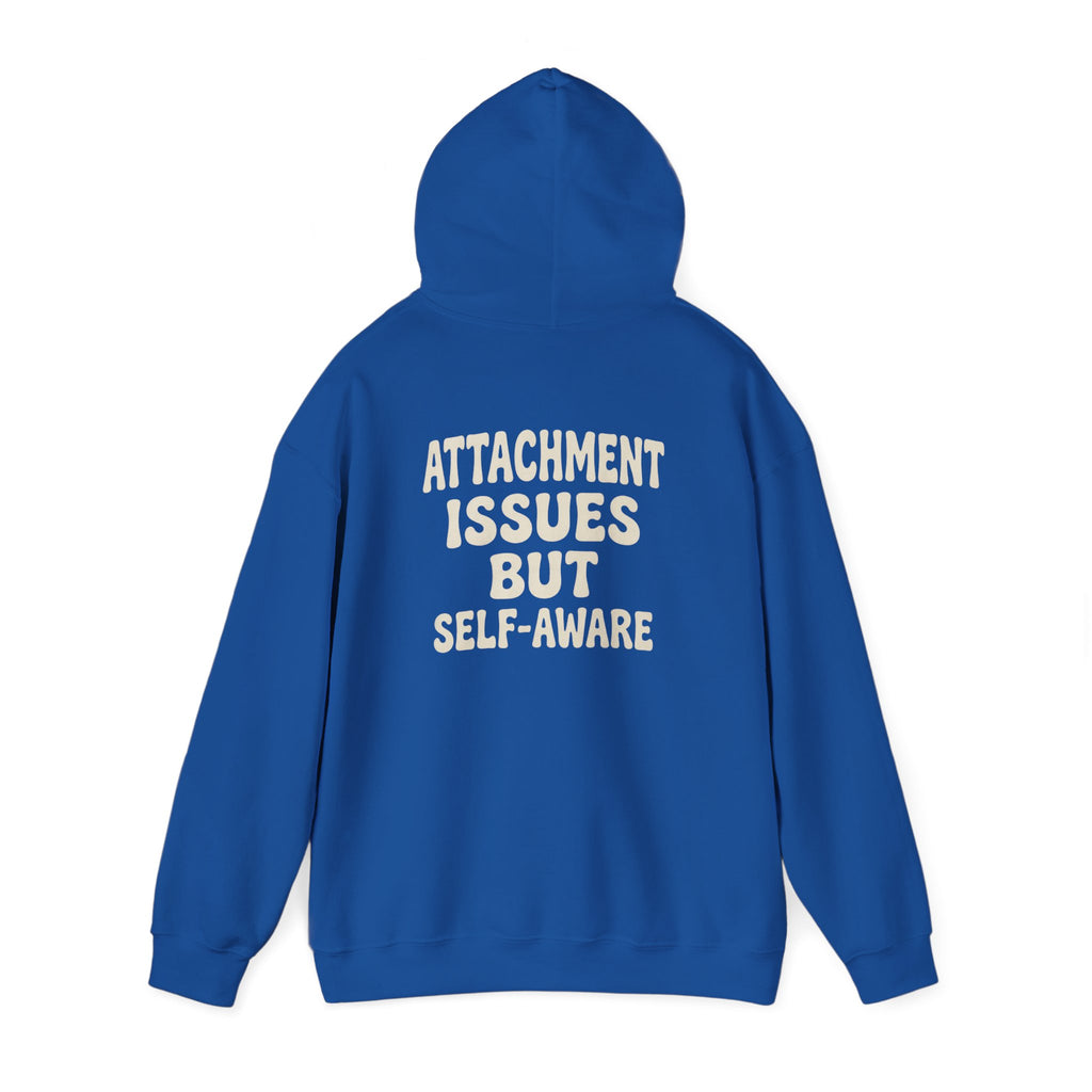 Self-Aware Hoodie | Attachment Issues But Self-Aware Back Print