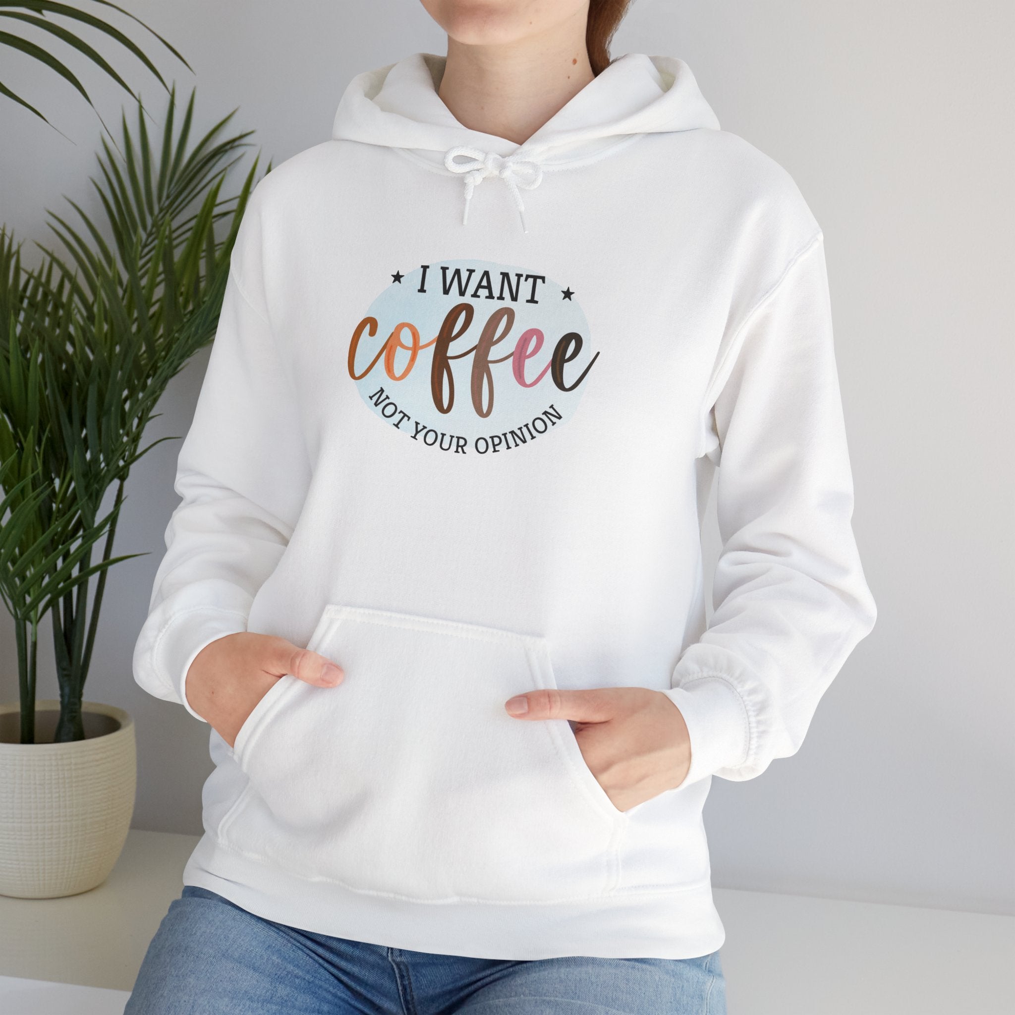 I Want Coffee Not Your Opinions Hoodie | Coffee Quote Hooded Sweatshirt
