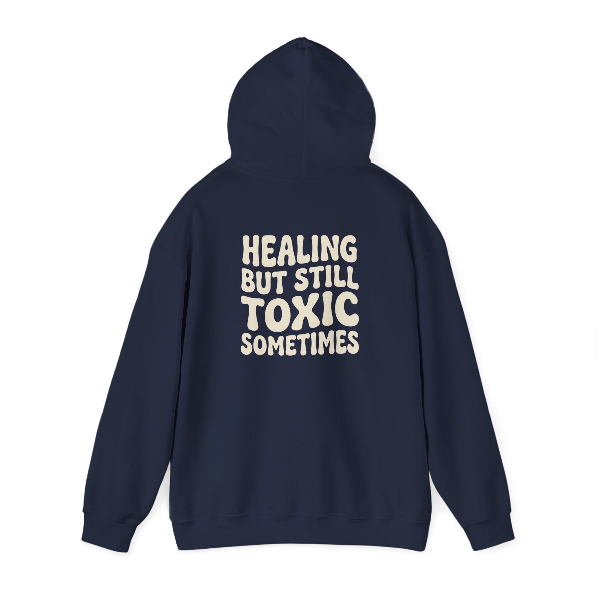 Healing But Still Toxic Sometimes Hoodie | Healing Text Pullover
