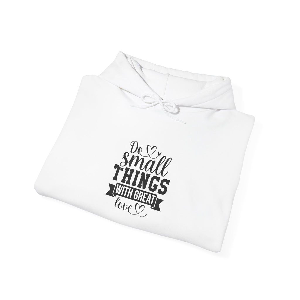 Do Small Things With Great Love Hoodie | Inspirational Typography Sweatshirt