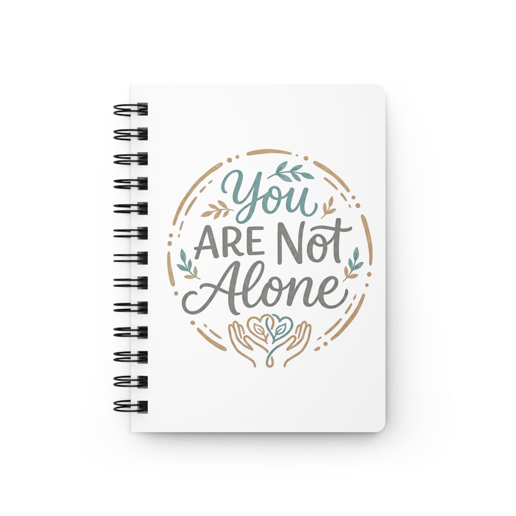You Are Not Alone Spiral Notebook | Encouragement Journal, Mental Health Support