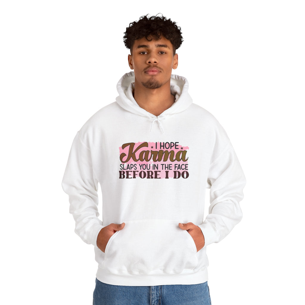I Hope Karma Slaps You In The Face Before I Do Hoodie | Funny Statement Sweatshirt
