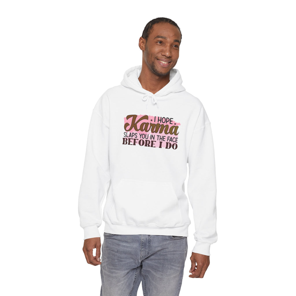 I Hope Karma Slaps You In The Face Before I Do Hoodie | Funny Statement Sweatshirt