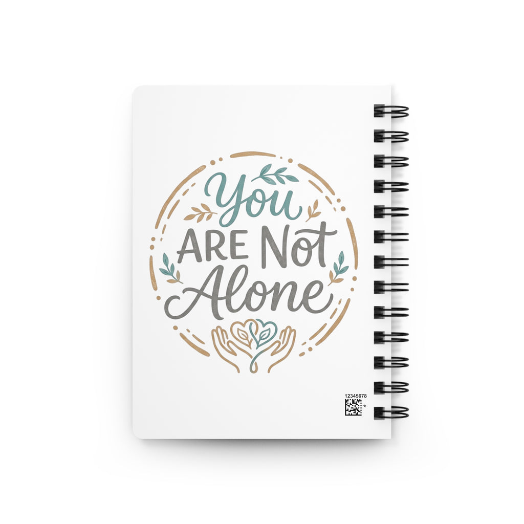 You Are Not Alone Spiral Notebook | Encouragement Journal, Mental Health Support