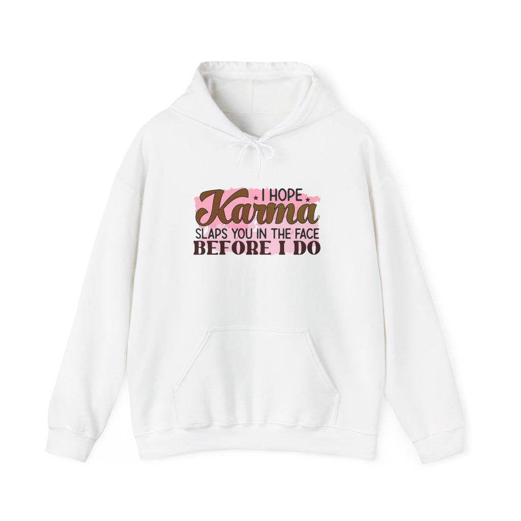 I Hope Karma Slaps You In The Face Before I Do Hoodie | Funny Statement Sweatshirt