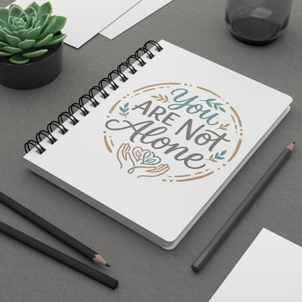 You Are Not Alone Spiral Notebook | Encouragement Journal, Mental Health Support