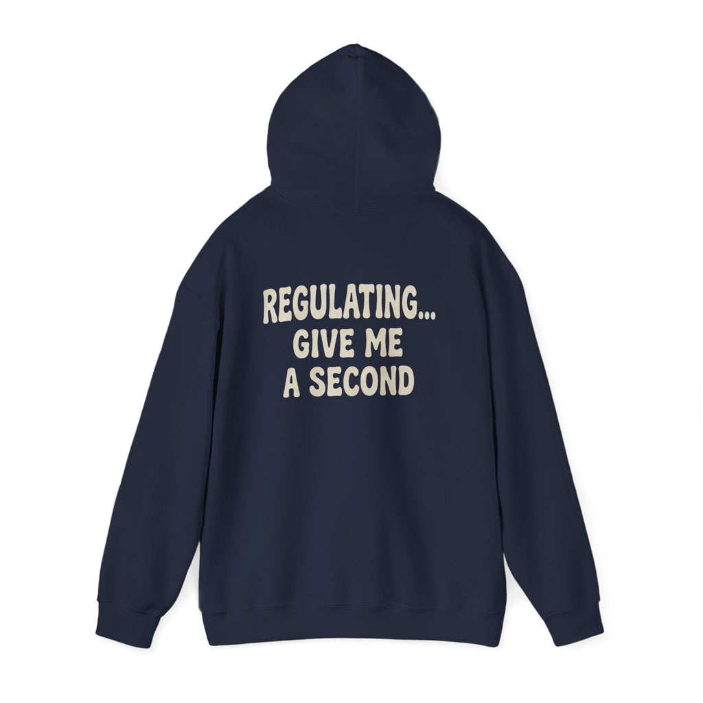 Regulating Hoodie | Regulating... Give Me A Second Sweatshirt
