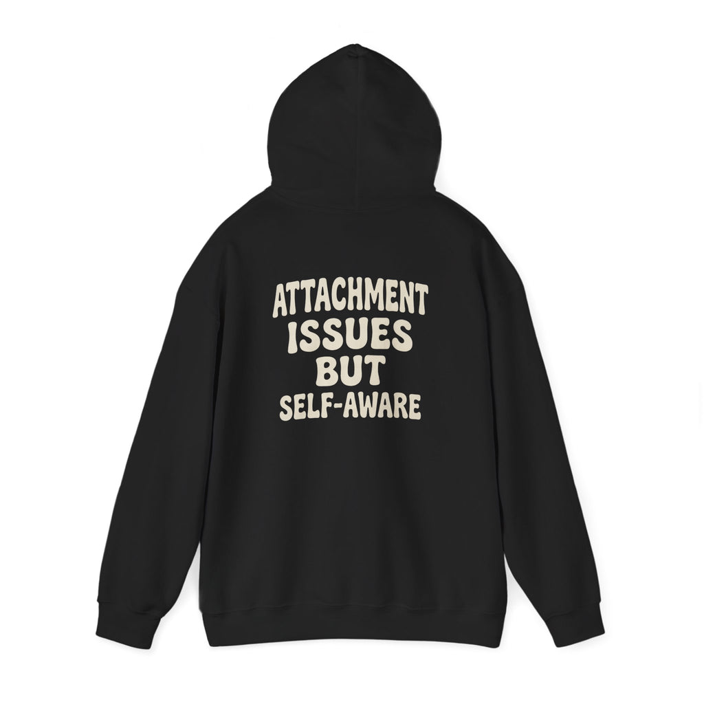 Self-Aware Hoodie | Attachment Issues But Self-Aware Back Print