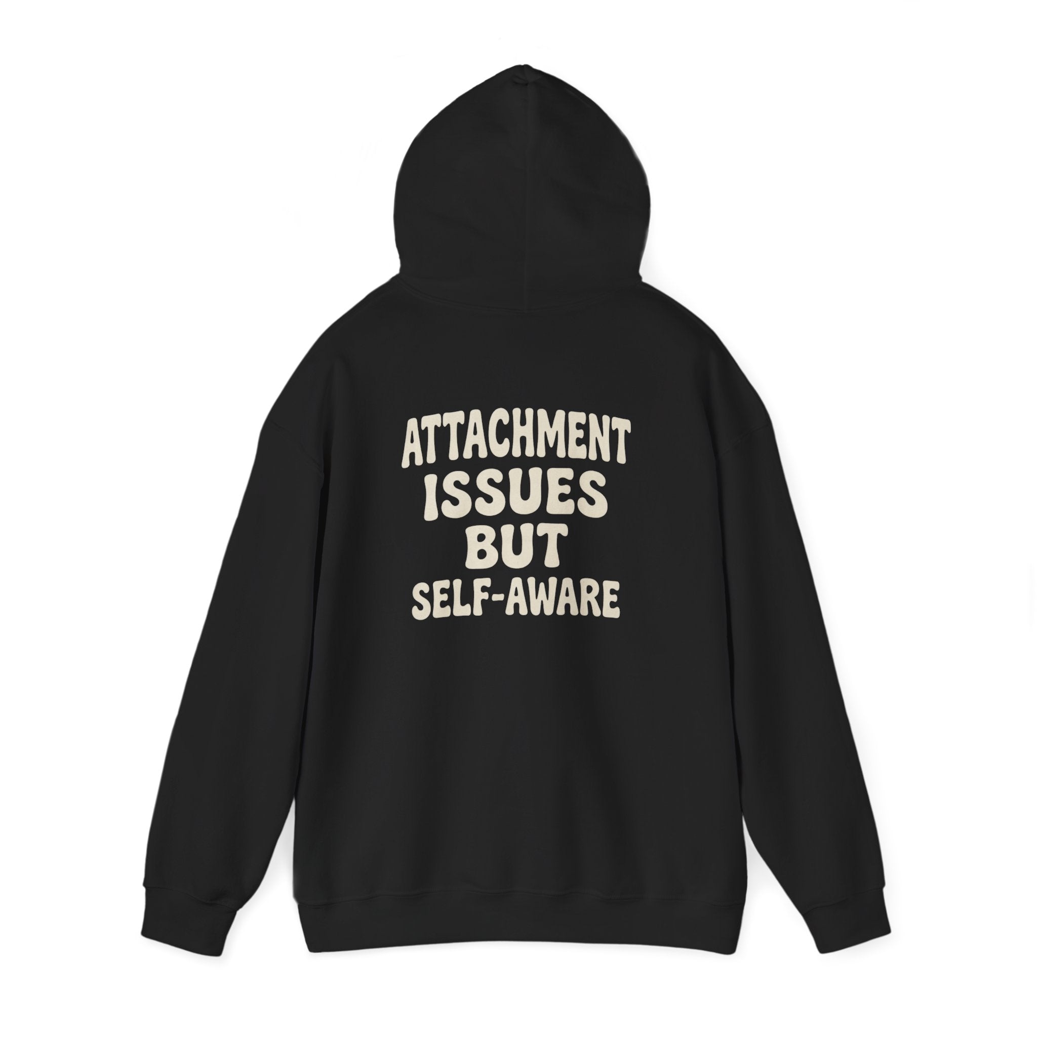Self-Aware Hoodie | Attachment Issues But Self-Aware Back Print