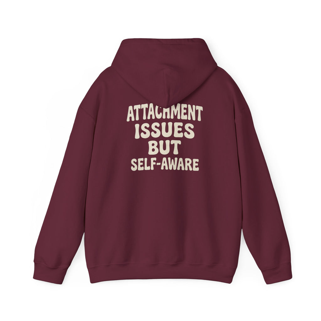 Self-Aware Hoodie | Attachment Issues But Self-Aware Back Print