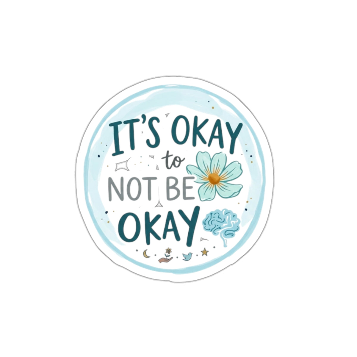 It's Okay to Not Be Okay Sticker, Mental Health Die-Cut, Calming Floral Brain Design